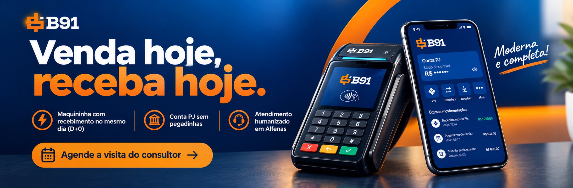 B91: venda hoje, receba hoje. Maquininha com recebimento no mesmo dia (D+0), conta PJ sem pegadinhas e atendimento humanizado em Alfenas. Agende a visita do consultor.